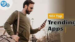 Top 50 Trending Apps 2024: Most Popular Apps