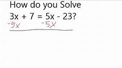 Solve 3x + 7 = 5x - 23