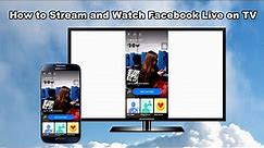 How to Stream and Watch Facebook Live on TV
