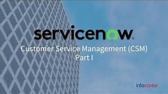 ServiceNow CSM (Customer Service Management) Overview Part I