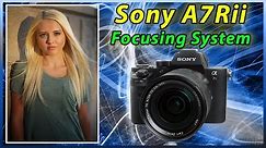 A7Rii A7Sii Focusing System Training Tutorial | How to Focus | Overview Review Tips A7r2