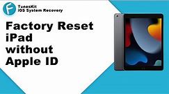 How to Factory Reset an iPad without Apple ID
