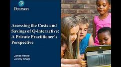Assessing the Costs and Savings of Q-interactive: A Private Practitioner's Perspective