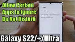 Galaxy S22/S22+/Ultra: How to Allow Certain Apps to Ignore Do Not Disturb