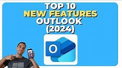 Top 10 New Microsoft Outlook Features!