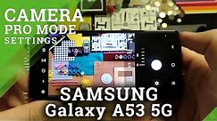 SAMSUNG Galaxy A53 5G Camera Pro Mode Overview | Manual Camera Settings