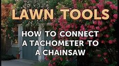 How to Connect a Tachometer to a Chainsaw