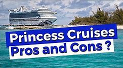 Princess Cruises 5 Pros and 5 Cons Cruising With Them