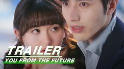 Trailer: Luo Zheng&Ji Meihan | You From The Future | 来自未来的你 | iQIYI