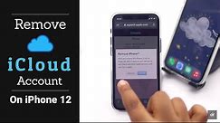 Remove iCloud Account on iPhone 12, 12 Mini, 12 Pro, 12 Pro Max