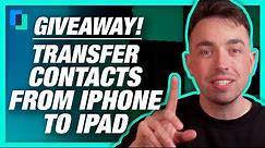 GIVEAWAY! Two Ways to Transfer Contacts from iPhone to iPad (2021)