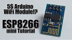 5$ Arduino WiFi Module!? ESP8266 mini Tutorial/Review