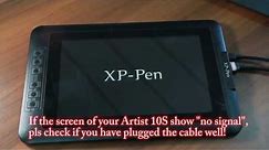 If your XP-Pen Artist 10S shows" no signal", pls check your cable！