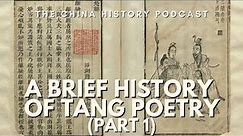 A Brief History of Tang Poetry (Part 1) | The China History Podcast | Ep. 218