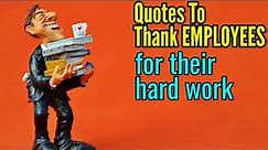 WORK APPRECIATION QUOTES TO THANK EMPLOYEES & COWORKERS