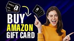 How to buy Amazon gift card (Full Guide)