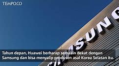 Lompati Apple, Huawei Target Kalahkan Samsung pada 2020