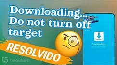 Downloading do not turn off target, o que significa?