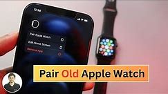 How to Pair Old Apple Watch with New iPhone?