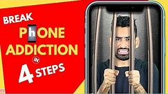Get Over Phone Addiction in 4 Simple Steps (Practical Solution)
