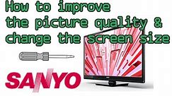 Unbox, How to improve the picture quality & change the screen size on Sanyo 32" TV FW32D06FB