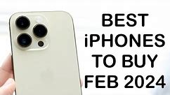 Best iPhones To Buy In February 2024!
