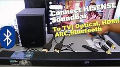 How To Connect HISENSE Soundbar To TV| Optical, HDMI ARC, Bluetooth, and Remote Control Guide!!
