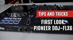 First Look: Pioneer DDJ-FLX6 | Tips and Tricks
