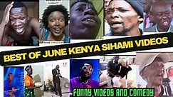 BEST OF JUNE KENYA SIHAMI FUNNY VIDEO COMPILATIONS / LATEST COMEDY VIDEOS.