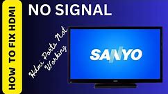 HOW TO FIX SANYO TV HDMI NO SIGNAL || World of Technology