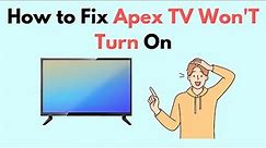 How to Fix Apex TV Won'T Turn On