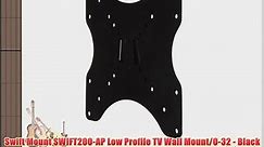 Swift Mount SWIFT200-AP Low Profile TV Wall Mount/0-32 - Black