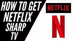 How To Get Netflix on ANY Sharp TV