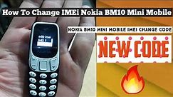 How To Change Nokia BM10 Mini Mobile IMEi||BM10 Mobile IMEi change code