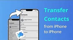 [3 Ways] How to Transfer Contacts from iPhone to iPhone without iCloud 2023 | iOS 15/16/17