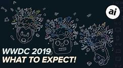 WWDC 2019 -- What to Expect!?