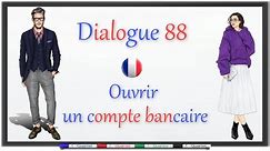 french conversations - dialogues en français : ouvrir un compte bancaire