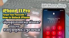 How to Unlock iPhone 11, 11 Pro, 11 Pro Max - Passcode | របៀបដោះលេខកូដសម្ងាត់ iPhone នៅពេលអ្នកភ្លេច