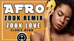 Zouk Love Afro Zouk 2022 | Clasic Mix By DJ Ize