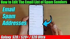 Galaxy S20/S20+: How to Edit The Email List of Spam Senders