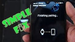 Samsung Gear Watch stuck on "finishing pairing" Simple Fix (Try before you resetting your phone)