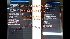 Fix Note8 S8 S8+ Not Registered On Network - N950F Repair Imei Status NG