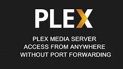 Remote Access Plex Media Server Without Port Forward