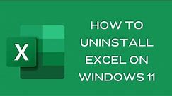how to uninstall excel on windows 11