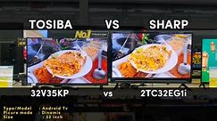 Picture Comparison tv || Toshiba android tv vs Sharp android tv || 32V35KP VS 32EG1i