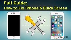 Full Guide: How to Fix iPhone 6 Black Screen