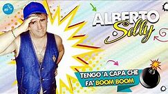Alberto Selly - Tengo 'a capa che fa boom boom