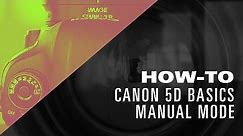 Canon 5D How To: Manual Mode