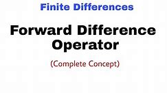 44. Forward Difference Operator | Finite Differences