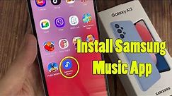 Samsung Galaxy A13: How to Find & Install Samsung Music App